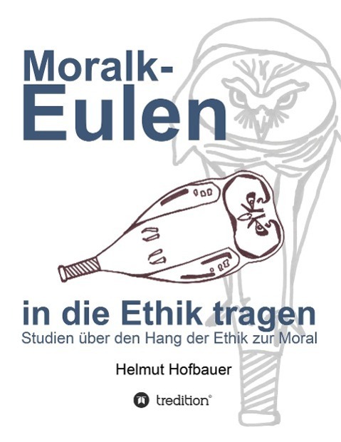 Cover: 9783849581213 | MoralKeulen in die Ethik tragen | Helmut Hofbauer | Taschenbuch | 2014