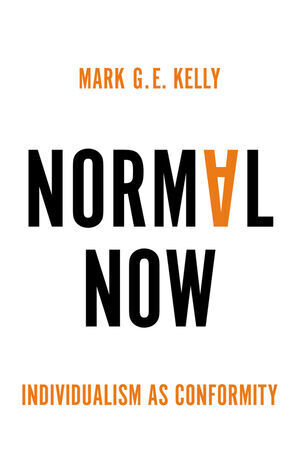 Cover: 9781509550951 | Normal Now | Individualism as Conformity | Mark G. E. Kelly | Buch