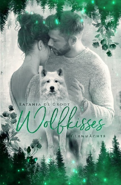 Cover: 9783750250529 | Wolfkisses | Clanmächte | Katania de Groot | Taschenbuch | 380 S.