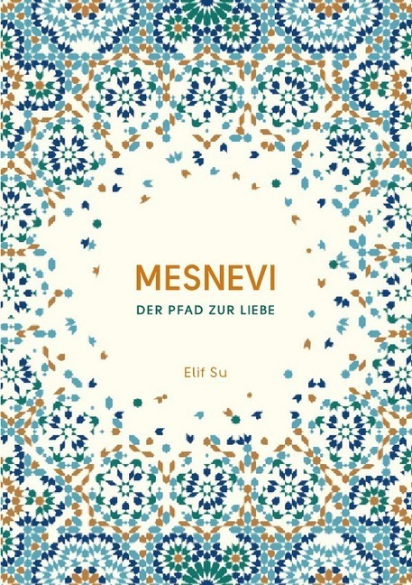 Cover: 9783746770086 | Mesnevi | Der Pfad zur Liebe | Elif Su | Taschenbuch | Deutsch