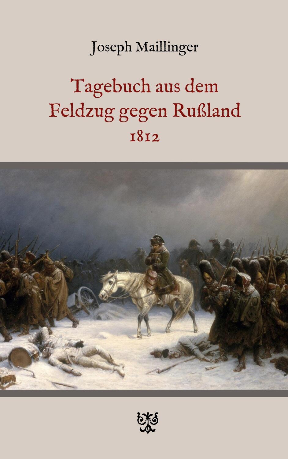 Cover: 9783756870066 | Tagebuch aus dem Feldzug gegen Rußland 1812 | Joseph Maillinger | Buch