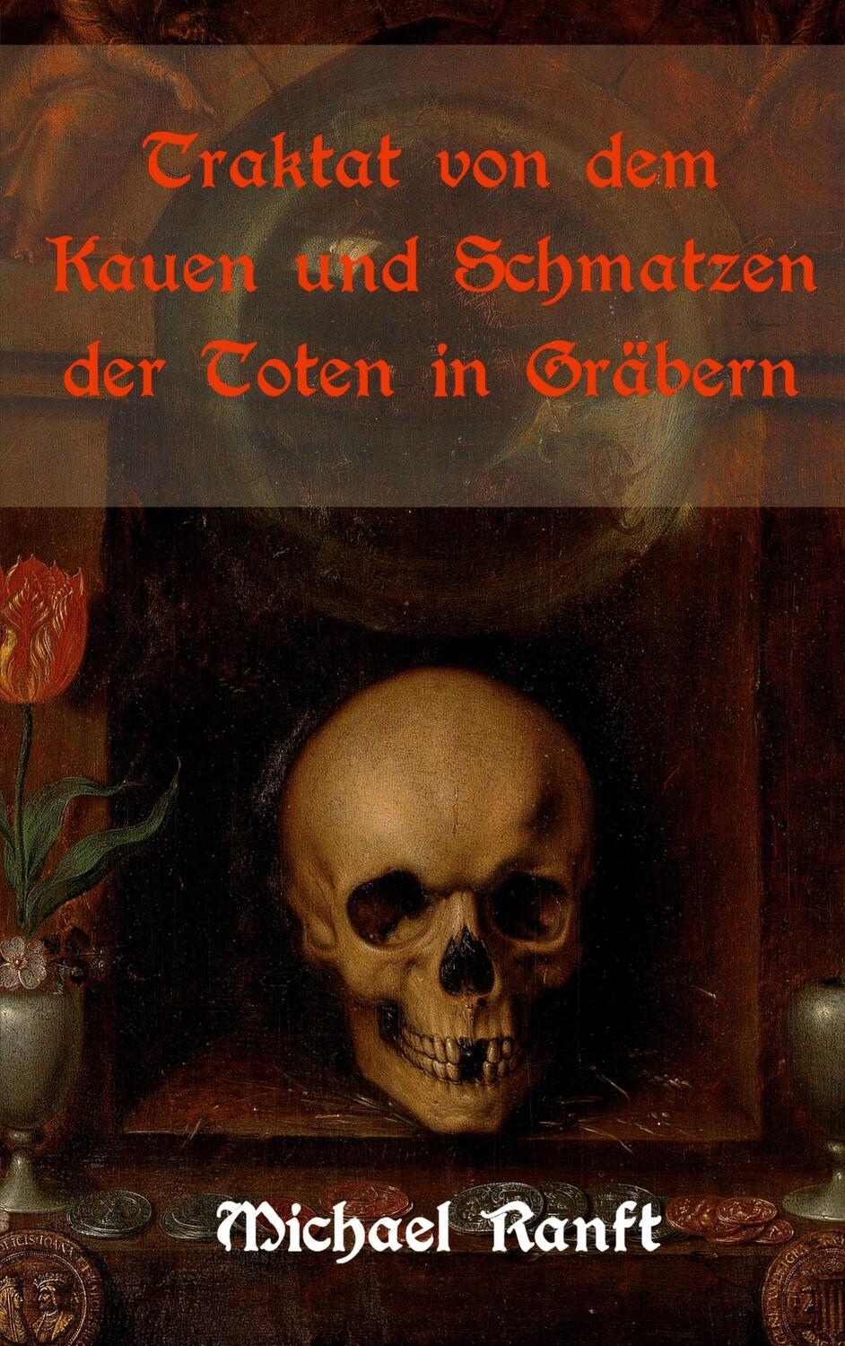 Cover: 9783753491691 | Traktat von dem Kauen und Schmatzen der Toten in Gräbern | Ranft