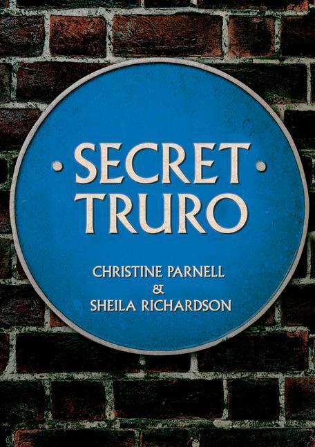 Cover: 9781445699363 | Secret Truro | Christine Parnell (u. a.) | Taschenbuch | Englisch