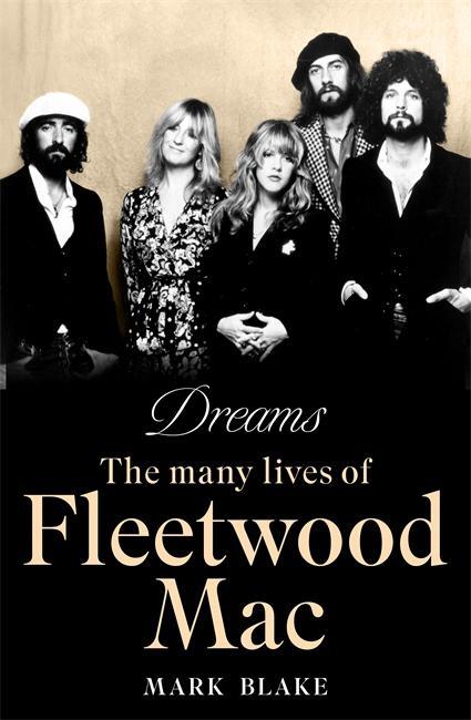 Cover: 9781788708043 | Dreams | The Many Lives of Fleetwood Mac | Mark Blake | Buch | 2024