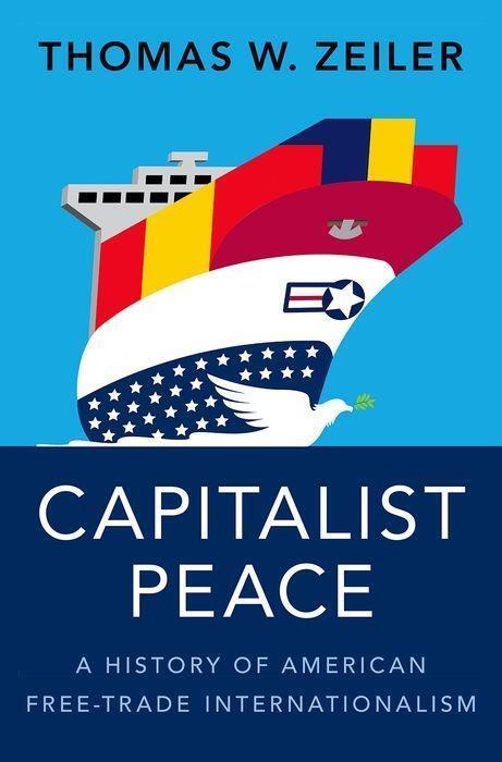 Cover: 9780197621363 | Capitalist Peace | A History of American Free-Trade Internationalism