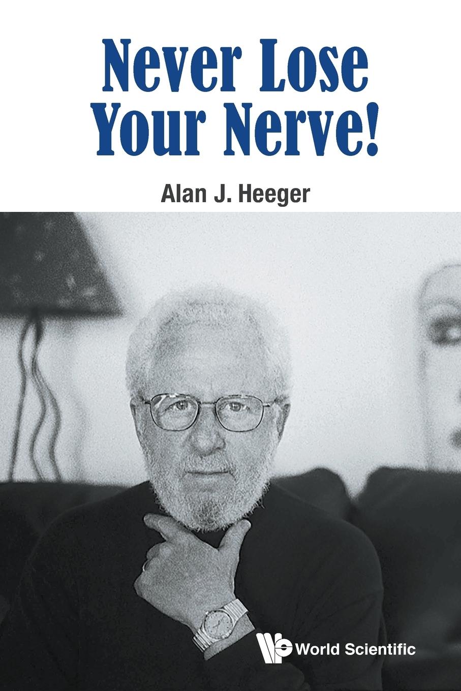 Cover: 9789814704861 | NEVER LOSE YOUR NERVE! | Alan J Heeger | Taschenbuch | Englisch | 2015