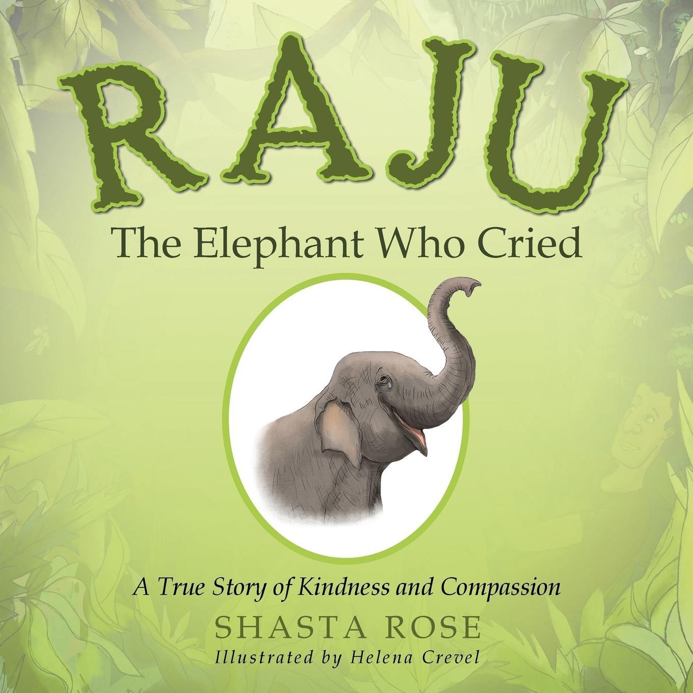 Cover: 9781504390071 | Raju the Elephant Who Cried | A True Story of Kindness and Compassion