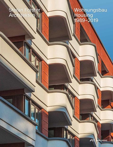 Cover: 9783038601807 | Stefan Forster Architekten | Wohnungsbau 1989-2019 | Benjamin Pfeifer