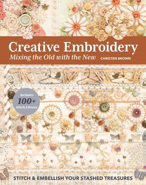 Cover: 9781644031032 | Creative Embroidery, Mixing the Old with the New | Christen Brown