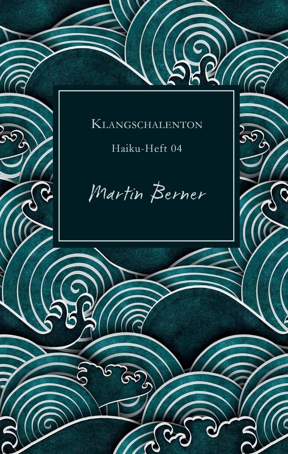Cover: 9783949029127 | Klangschalenton | Haiku-Heft 04 | Martin Berner | Taschenbuch | 48 S.