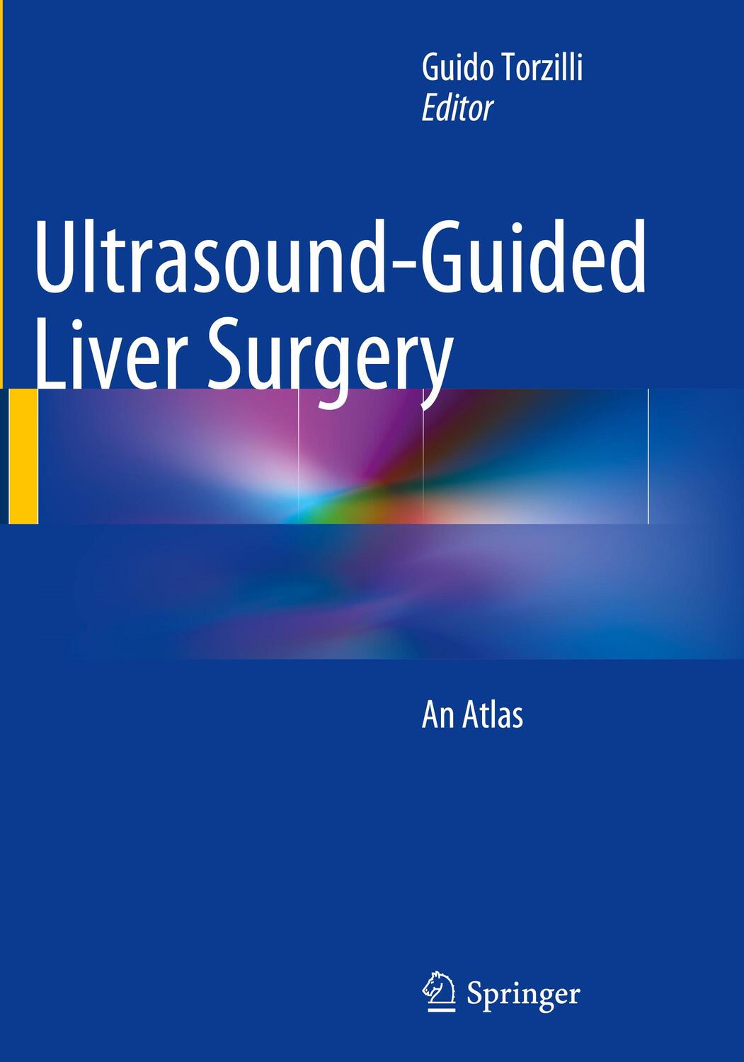Cover: 9788847058323 | Ultrasound-Guided Liver Surgery | An Atlas | Guido Torzilli | Buch