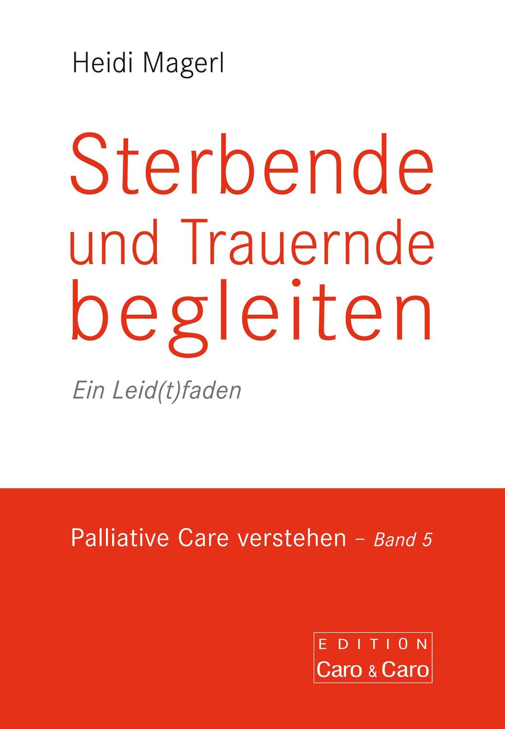 Cover: 9783946527190 | Sterbende und Trauernde begleiten | Ein Leid(t)faden | Heidi Magerl