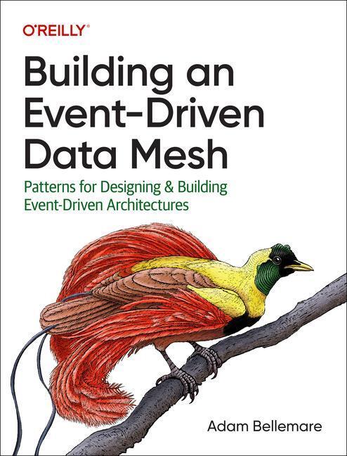 Cover: 9781098127602 | Building an Event-Driven Data Mesh | Adam Bellemare | Taschenbuch