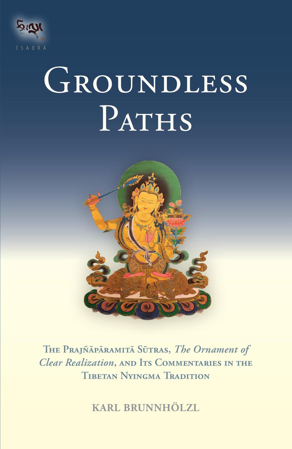 Cover: 9781559393751 | Groundless Paths | Karl Brunnholzl | Buch | The Prajnaparamita Sutras