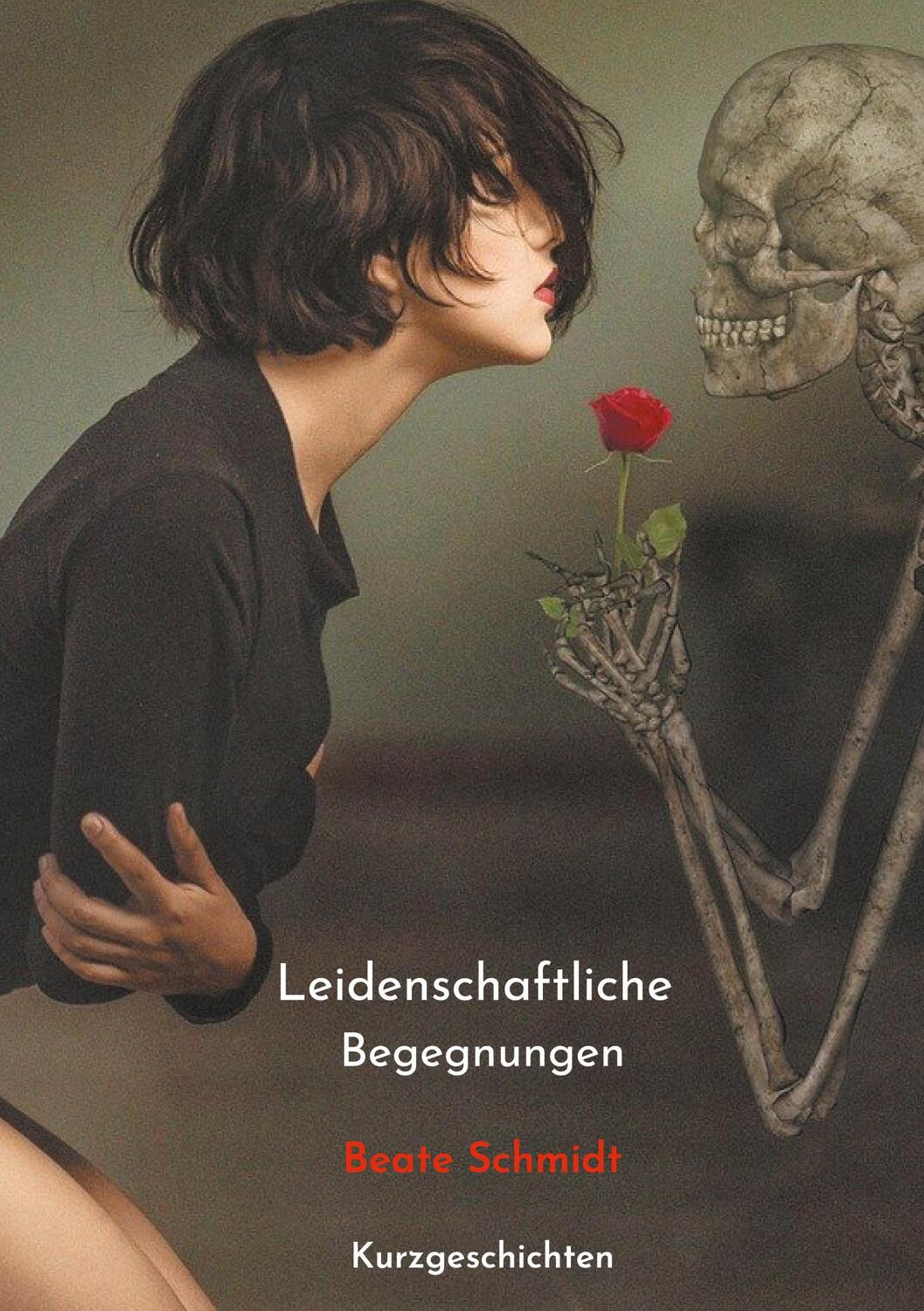 Cover: 9783755741473 | Leidenschaftliche Begegnungen | Kurzgeschichten Band 1 | Beate Schmidt