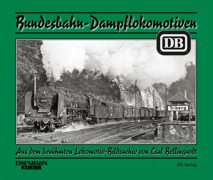 Cover: 9783882552041 | Bundesbahn-Dampflokomotiven | Carl Bellingrodt | Buch | Deutsch | 2014