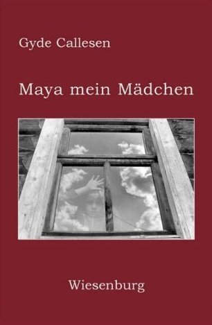 Cover: 9783932497988 | Maya mein Mädchen | Roman | Gyde Callesen | Taschenbuch | Wiesenburg