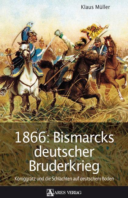 Cover: 9783902475350 | 1866: Bismarcks deutscher Bruderkrieg | Klaus Müller | Buch | Deutsch