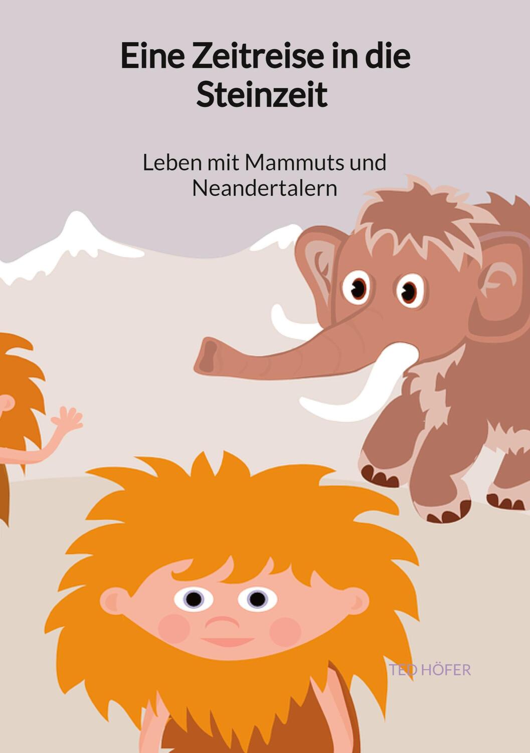 Cover: 9783347940949 | Eine Zeitreise in die Steinzeit - Leben mit Mammuts und Neandertalern