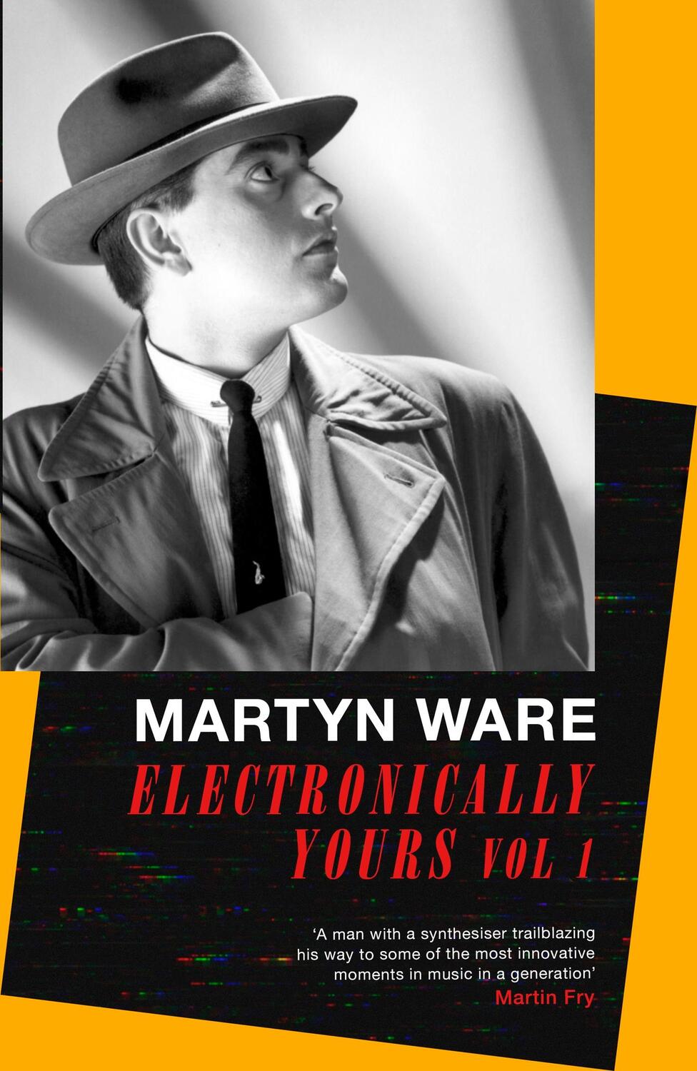 Cover: 9780349135151 | Electronically Yours | Vol. I: My Autobiography | Martyn Ware | Buch