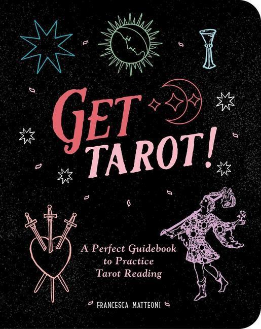 Cover: 9781524881269 | Get Tarot! | A Perfect Guidebook to Practice Tarot Reading | Matteoni