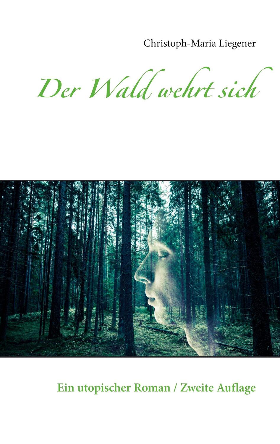 Cover: 9783751967761 | Der Wald wehrt sich | Ein utopischer Roman / Zweite Auflage | Liegener