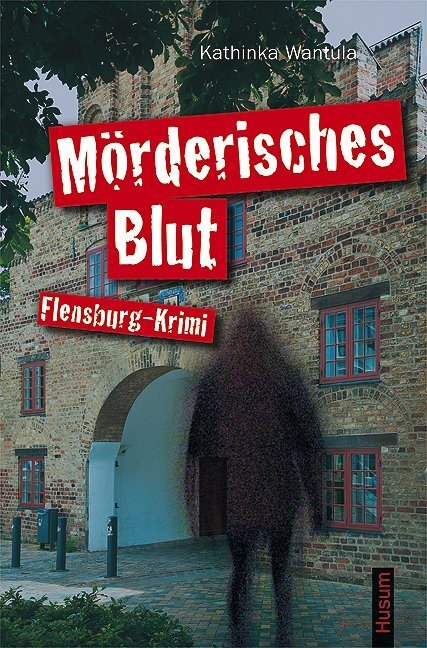 Cover: 9783898765831 | Mörderisches Blut | Flensburg-Krimi | Kathinka Wantula | Taschenbuch