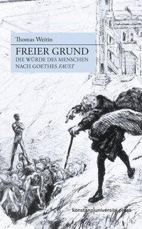 Cover: 9783835390447 | Freier Grund | Die Würde des Menschen nach Goethes 'Faust' | Weitin