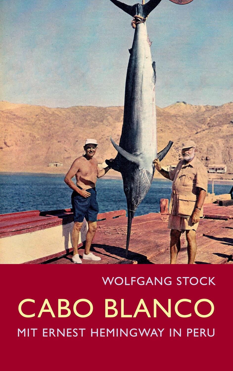 Cover: 9783751972567 | Cabo Blanco | Mit Ernest Hemingway in Peru | Wolfgang Stock | Buch