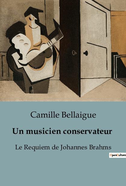 Cover: 9791041918621 | Un musicien conservateur | Le Requiem de Johannes Brahms | Bellaigue