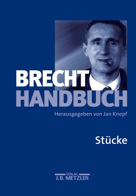 Cover: 9783476018298 | Brecht-Handbuch | Band 1: Stücke | Jan Knopf | Buch | XVIII | Deutsch