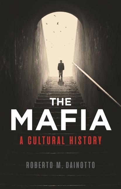 Cover: 9781780239934 | Mafia, The | A Cultural History | Roberto M. Dainotto | Taschenbuch