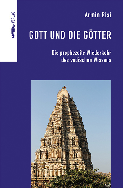 Cover: 9783905831818 | Gott und die Götter | Die prophezeite Wiederkehr des vedischen Wissens