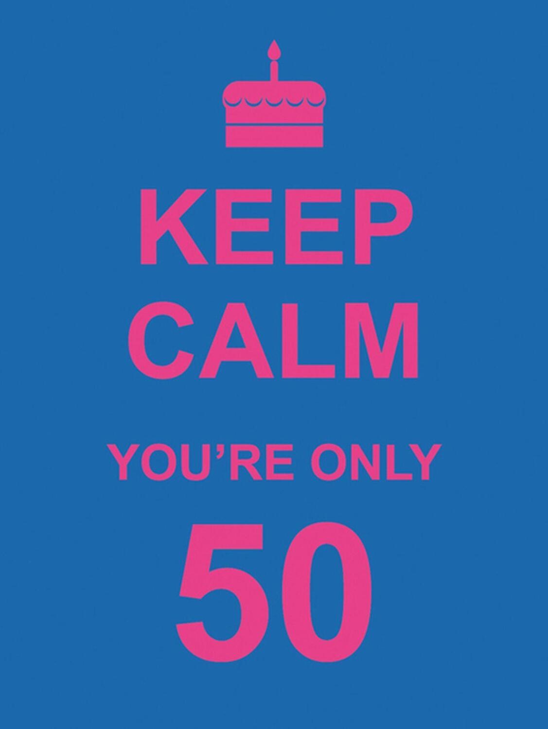 Cover: 9781849532235 | Keep Calm You're Only 50 | Summersdale Publishers | Buch | Gebunden