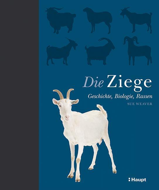Cover: 9783258082110 | Die Ziege | Geschichte, Biologie, Rassen | Sue Weaver | Buch | Deutsch
