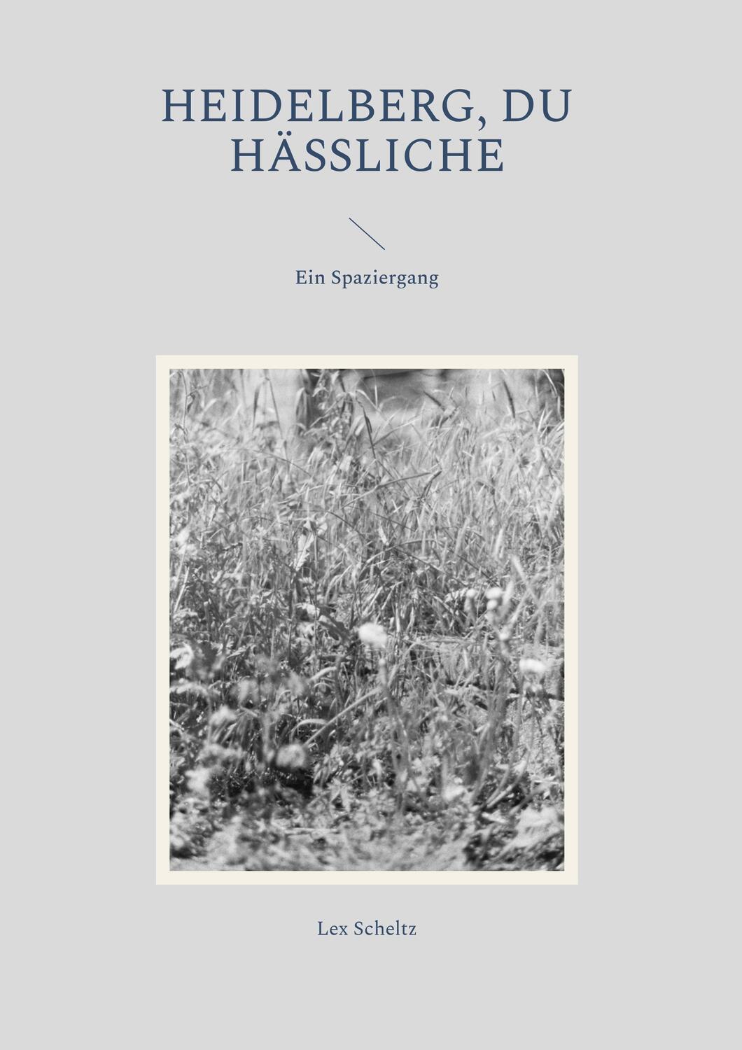 Cover: 9783757821524 | Heidelberg, Du Hässliche | Ein Spaziergang im Mai 2023 | Lex Scheltz