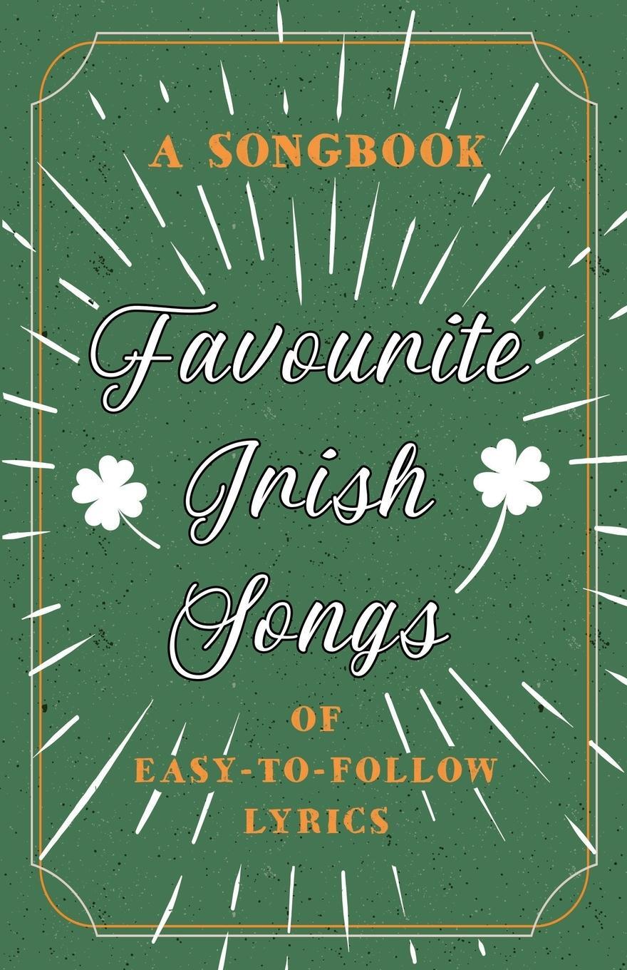 Cover: 9781528708029 | Favourite Irish Songs - A Songbook of Easy-To-Follow Lyrics | Anon.