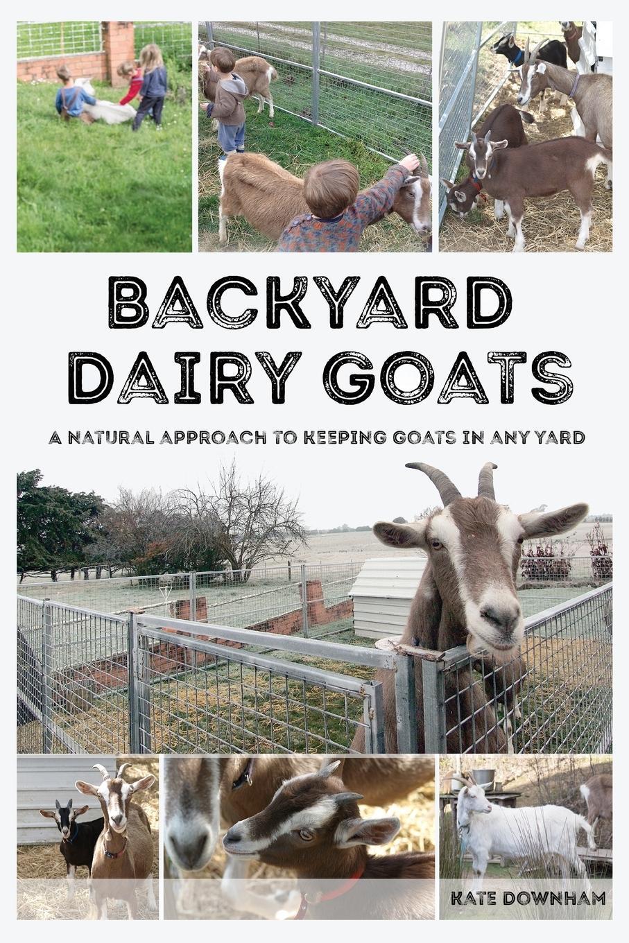 Cover: 9780648466109 | Backyard Dairy Goats | A natural approach to keeping goats in any yard