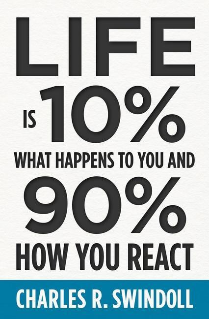 Cover: 9781400333271 | Life Is 10% What Happens to You and 90% How You React | Swindoll