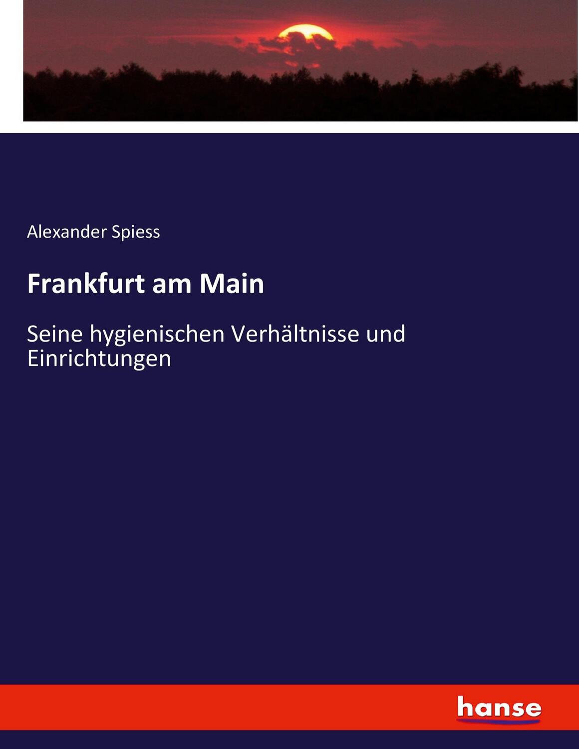 Cover: 9783743665118 | Frankfurt am Main | Seine hygienischen Verhältnisse und Einrichtungen