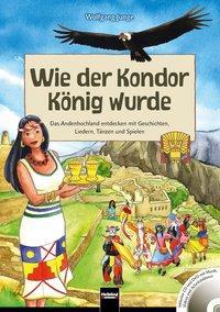 Cover: 9783862271276 | Wie der Kondor König wurde | Wolfgang Junge | Taschenbuch | 96 S.