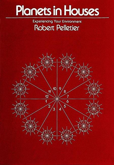 Cover: 9780914918271 | Planets in Houses: Experiencing Your Environment | Robert Pelletier