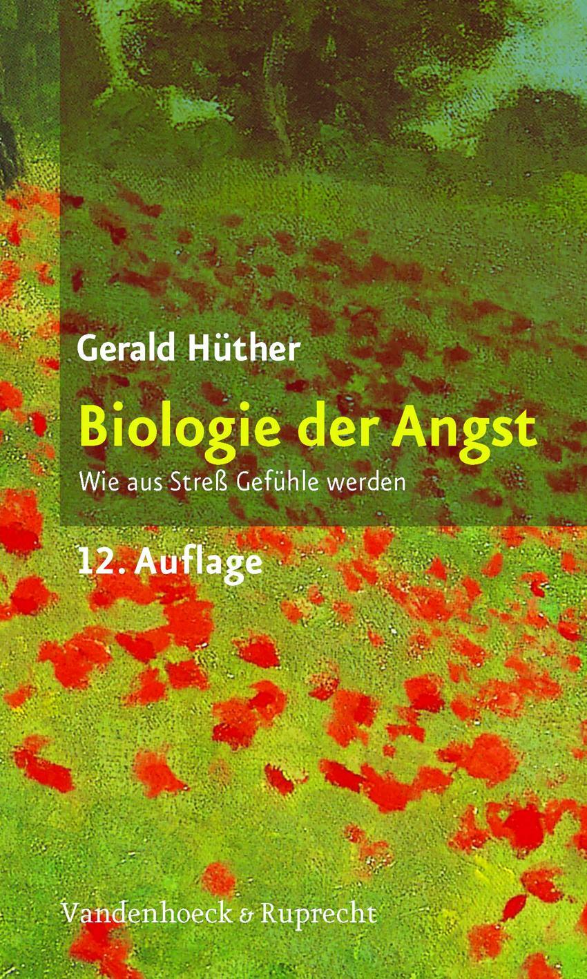 Cover: 9783525014394 | Biologie der Angst | Wie aus Streß Gefühle werden | Gerald Hüther