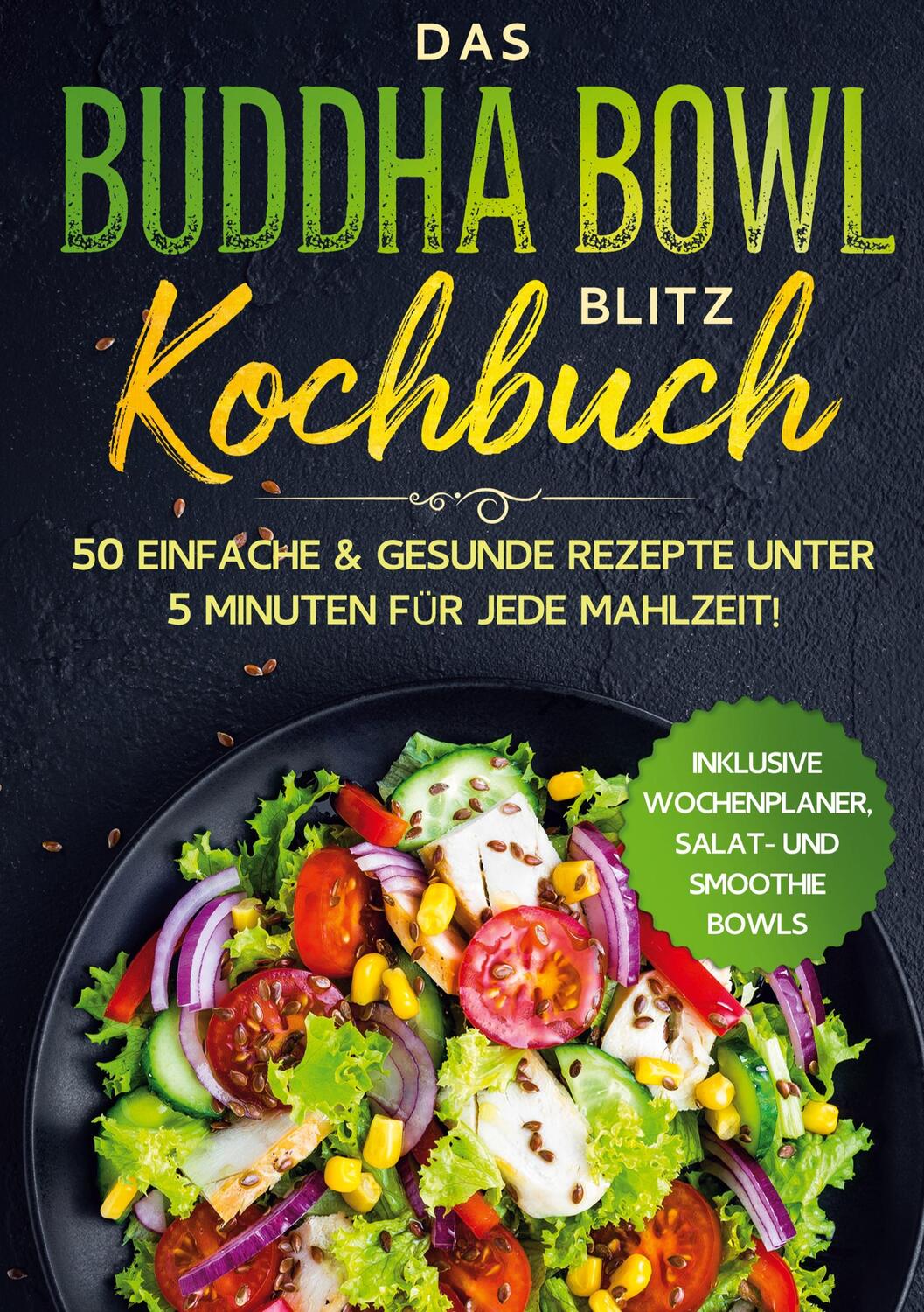 Cover: 9783755712701 | Das Buddha Bowl Blitz Kochbuch: 50 einfache &amp; gesunde Rezepte unter...
