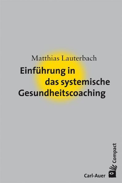 Cover: 9783896706591 | Einführung in das systemische Gesundheitscoaching | Lauterbach | Buch