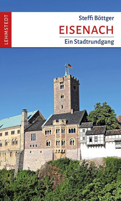 Cover: 9783957971500 | Eisenach | Ein Stadtrundgang | Steffi Böttger | Taschenbuch | 64 S.