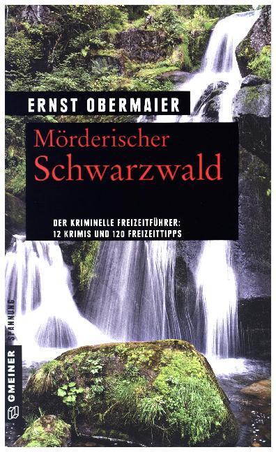 Cover: 9783839221891 | Mörderischer Schwarzwald | 12 Krimis und 120 Freizeittipps | Obermaier