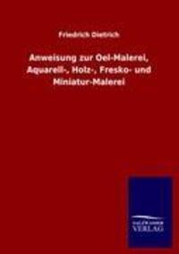 Cover: 9783846016817 | Anweisung zur Oel-Malerei, Aquarell-, Holz-, Fresko- und...