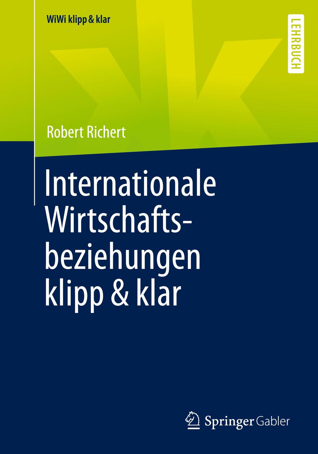 Cover: 9783658347673 | Internationale Wirtschaftsbeziehungen klipp & klar | Robert Richert