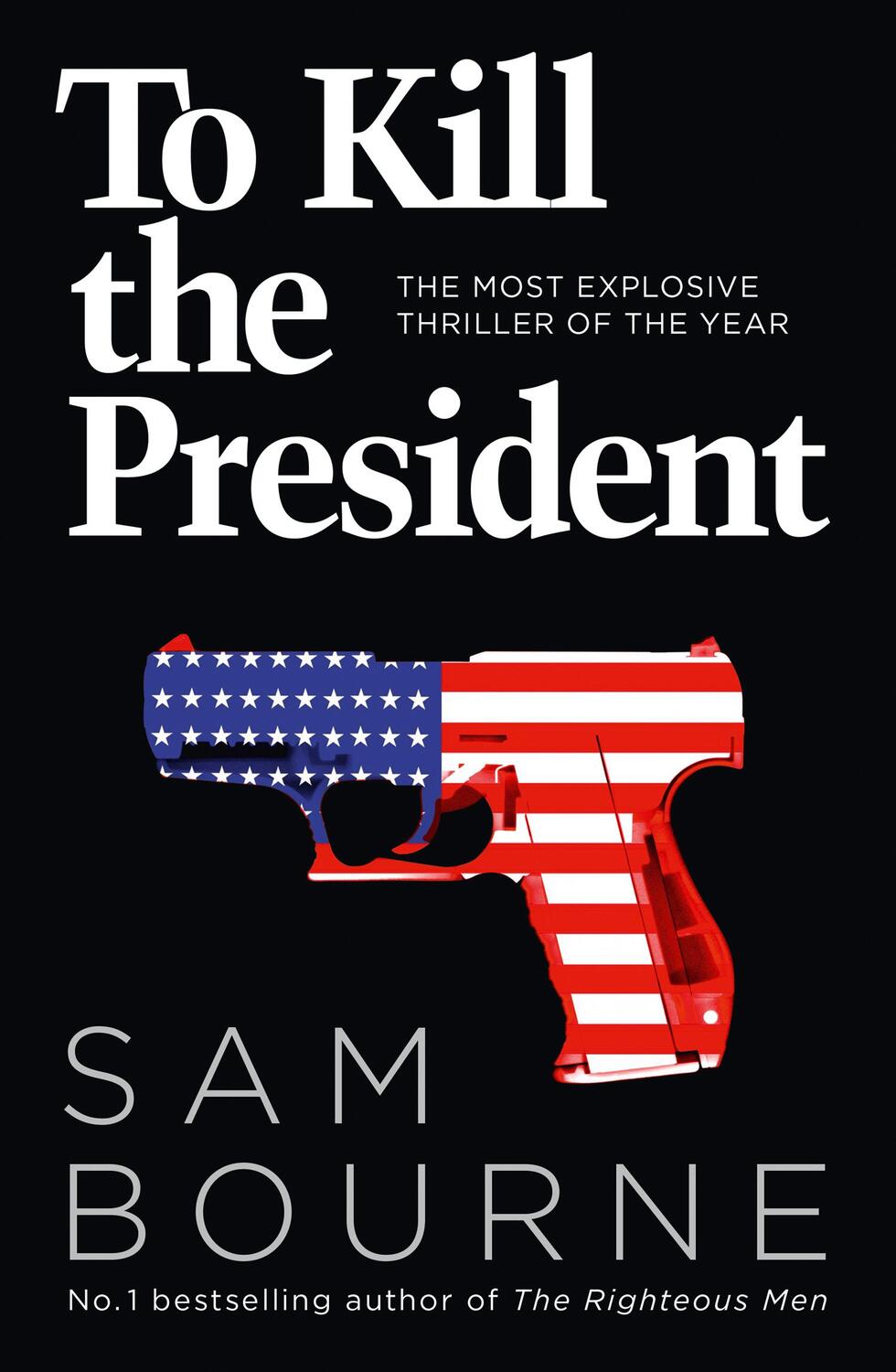 Cover: 9780007413720 | To Kill the President | The Most Explosive Thriller of the Year | Buch